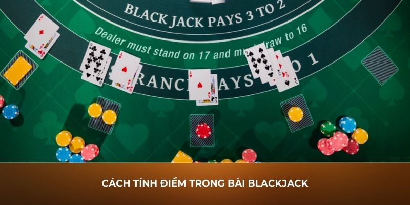 Cách tính điểm trong bài Blackjack